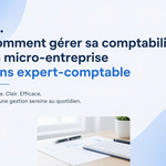 Comment gérer sa comptabilité en micro-entreprise sans expert-comptable