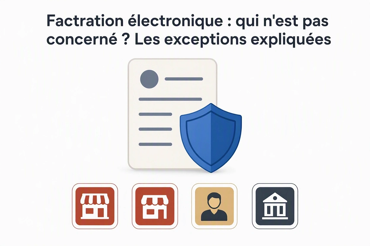 Facturation électronique : qui n'est pas concerné ? Les exceptions expliquées
