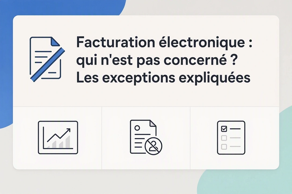 Facturation électronique : qui n'est pas concerné ? Les exceptions expliquées